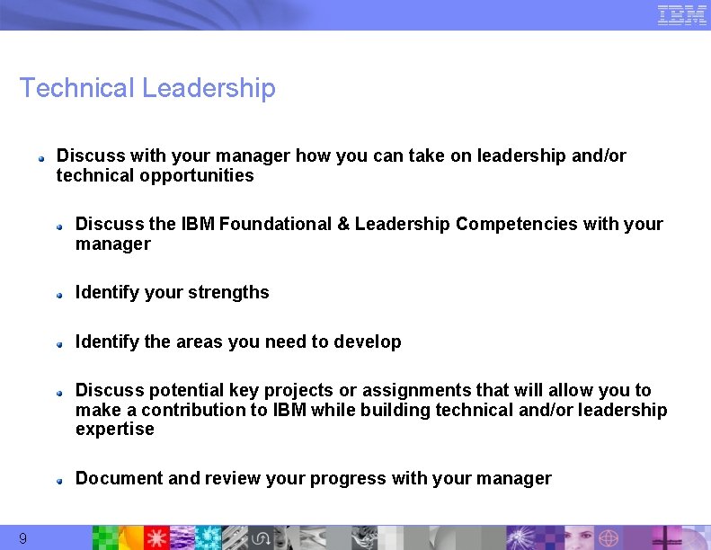 Technical Leadership Discuss with your manager how you can take on leadership and/or technical