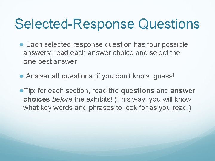 Selected-Response Questions ● Each selected-response question has four possible answers; read each answer choice