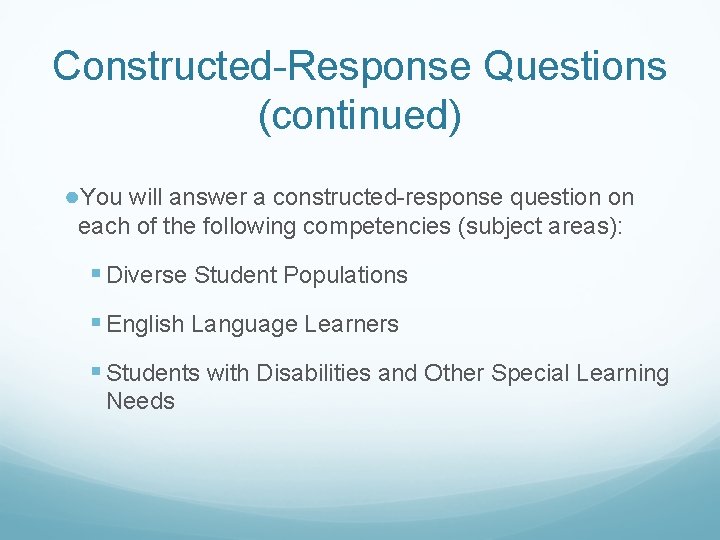 Constructed-Response Questions (continued) ●You will answer a constructed-response question on each of the following