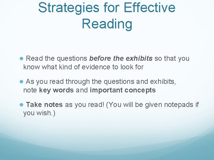 Strategies for Effective Reading ● Read the questions before the exhibits so that you