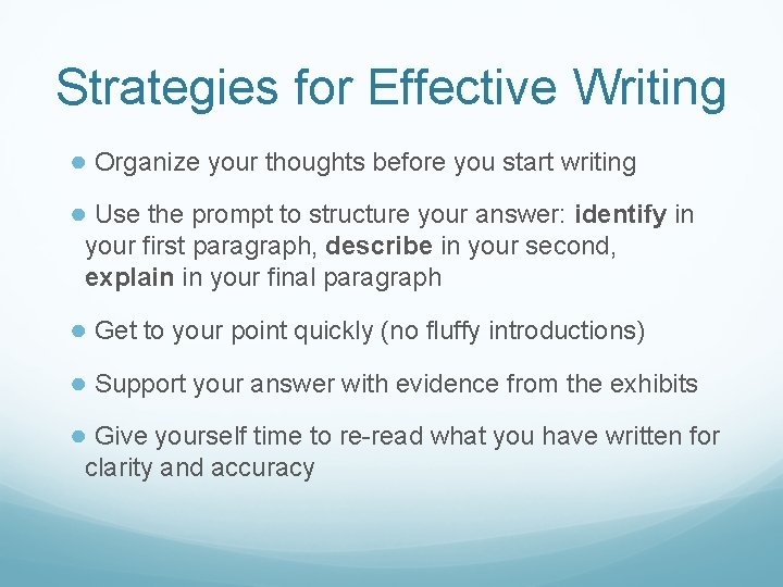 Strategies for Effective Writing ● Organize your thoughts before you start writing ● Use