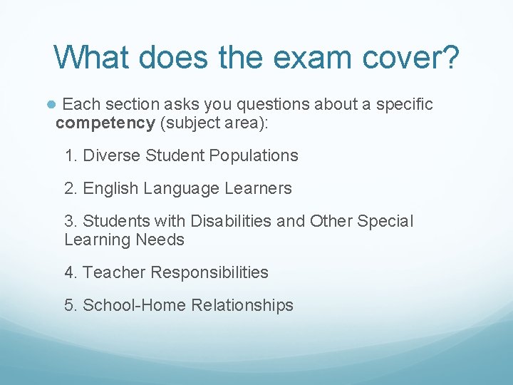 What does the exam cover? ● Each section asks you questions about a specific