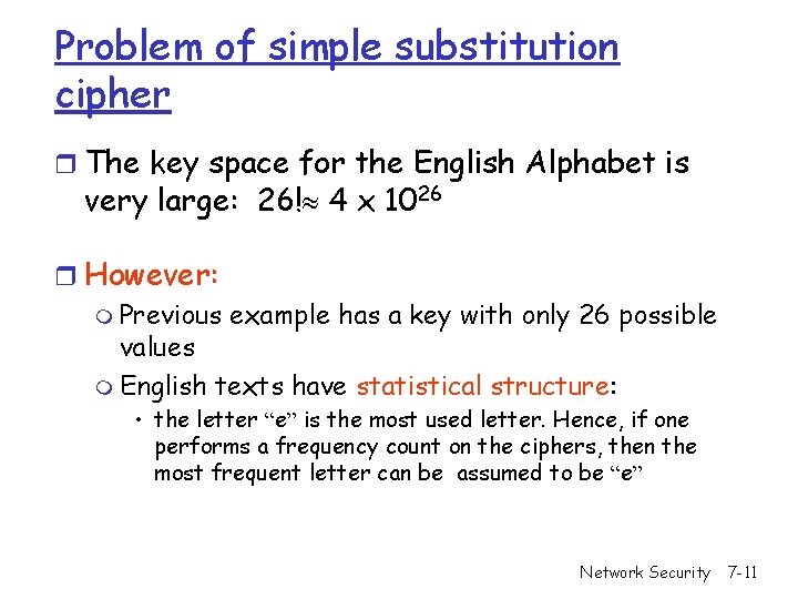 Problem of simple substitution cipher r The key space for the English Alphabet is