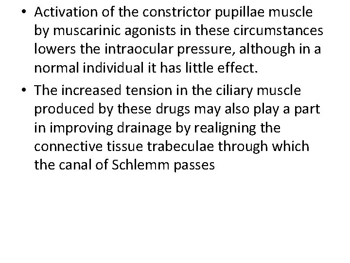  • Activation of the constrictor pupillae muscle by muscarinic agonists in these circumstances