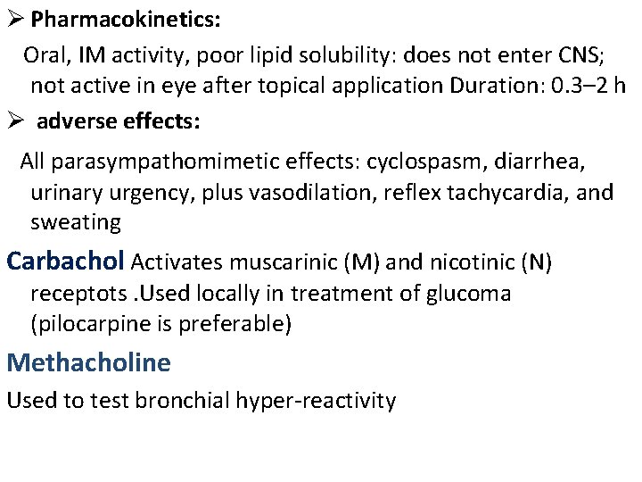 Ø Pharmacokinetics: Oral, IM activity, poor lipid solubility: does not enter CNS; not active