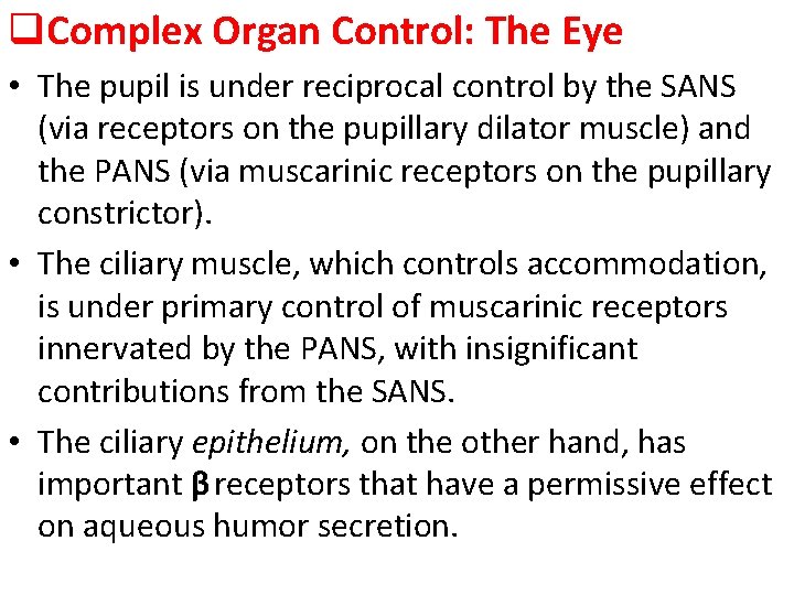 q. Complex Organ Control: The Eye • The pupil is under reciprocal control by