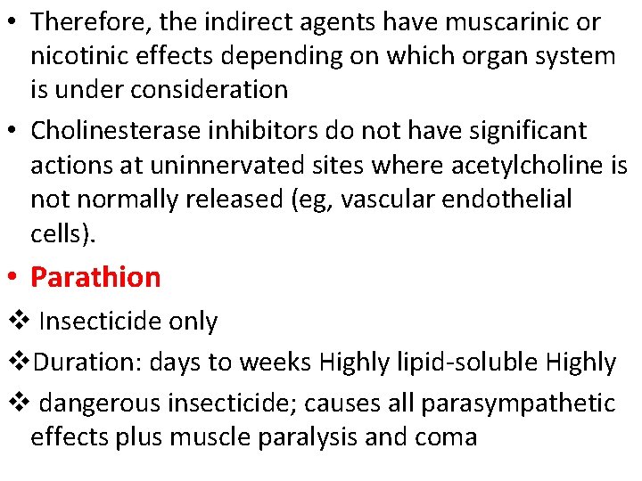  • Therefore, the indirect agents have muscarinic or nicotinic effects depending on which