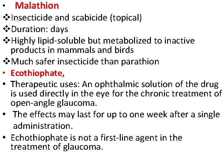  • Malathion v. Insecticide and scabicide (topical) v. Duration: days v. Highly lipid-soluble