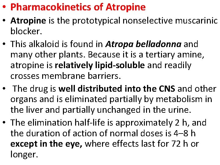  • Pharmacokinetics of Atropine • Atropine is the prototypical nonselective muscarinic blocker. •