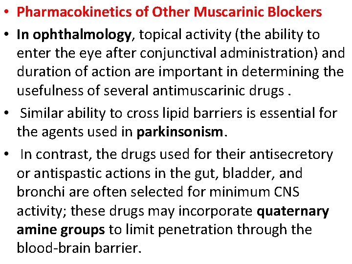  • Pharmacokinetics of Other Muscarinic Blockers • In ophthalmology, topical activity (the ability