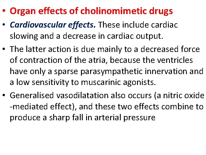  • Organ effects of cholinomimetic drugs • Cardiovascular effects. These include cardiac slowing