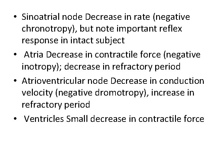  • Sinoatrial node Decrease in rate (negative chronotropy), but note important reflex response