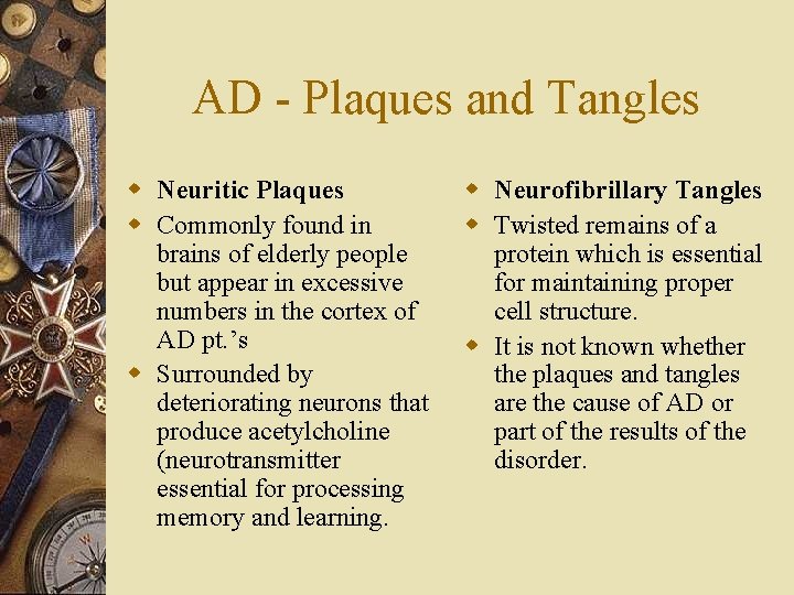 AD - Plaques and Tangles w Neuritic Plaques w Commonly found in brains of