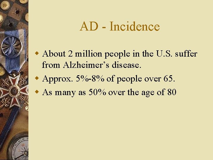 AD - Incidence w About 2 million people in the U. S. suffer from