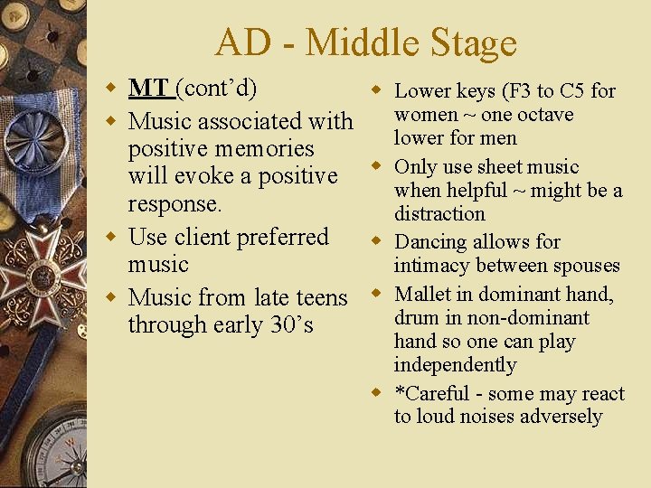 AD - Middle Stage w MT (cont’d) w Music associated with positive memories will