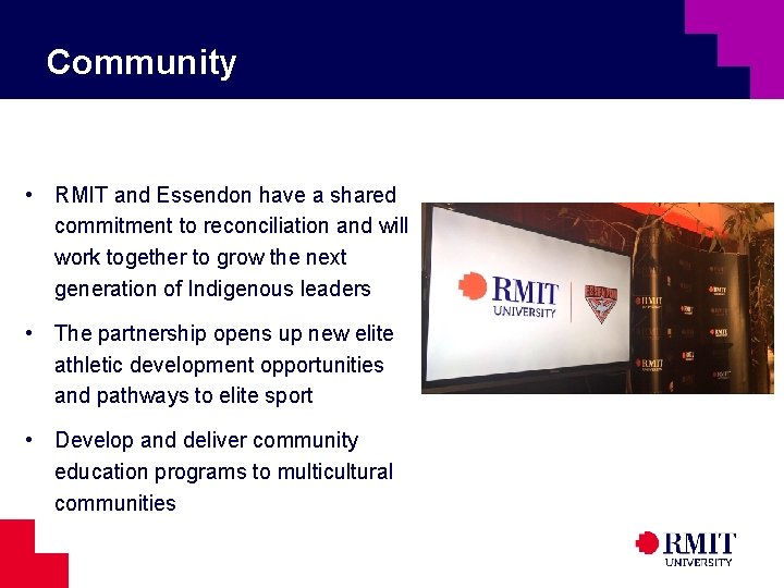 Community • RMIT and Essendon have a shared commitment to reconciliation and will work