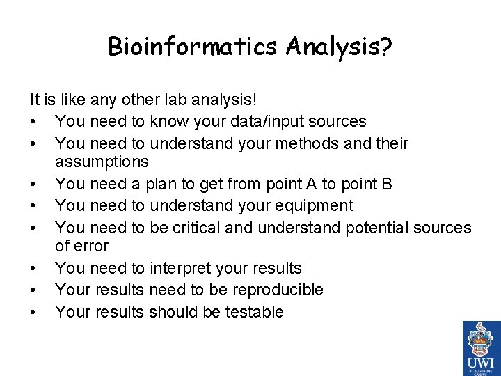 Bioinformatics Analysis? It is like any other lab analysis! • You need to know