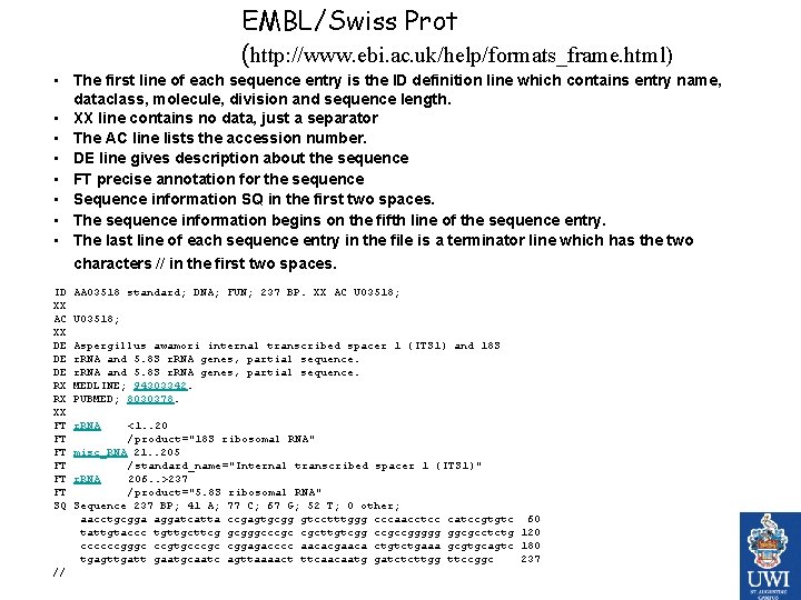 EMBL/Swiss Prot (http: //www. ebi. ac. uk/help/formats_frame. html) • The first line of each