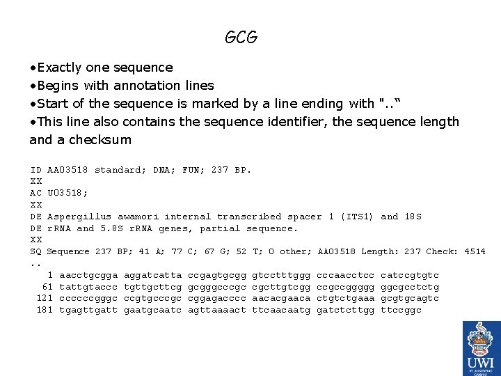  GCG • Exactly one sequence • Begins with annotation lines • Start of