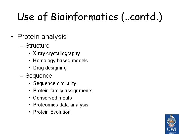 Use of Bioinformatics (. . contd. ) • Protein analysis – Structure • X-ray