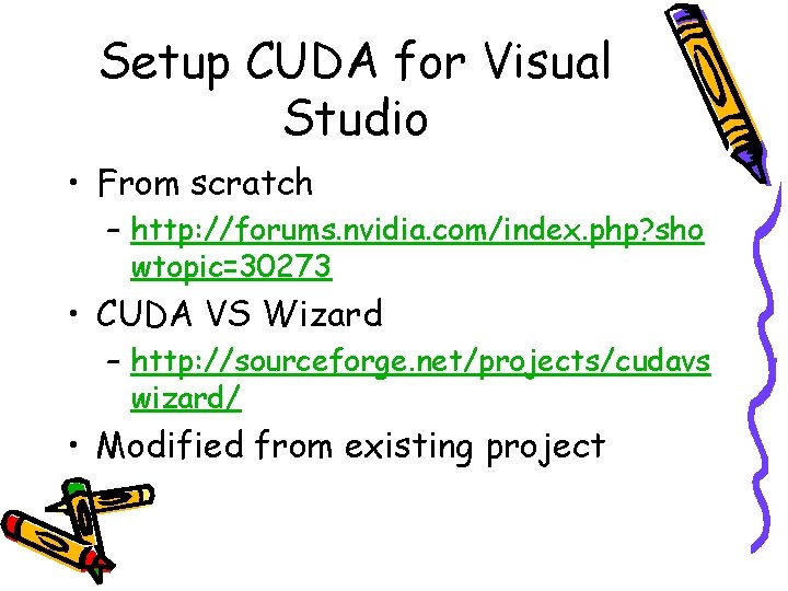 Setup CUDA for Visual Studio • From scratch – http: //forums. nvidia. com/index. php?