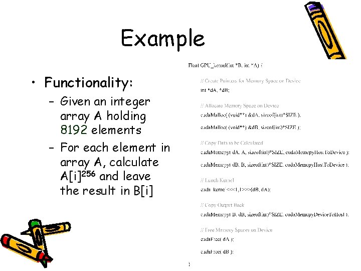 Example • Functionality: – Given an integer array A holding 8192 elements – For