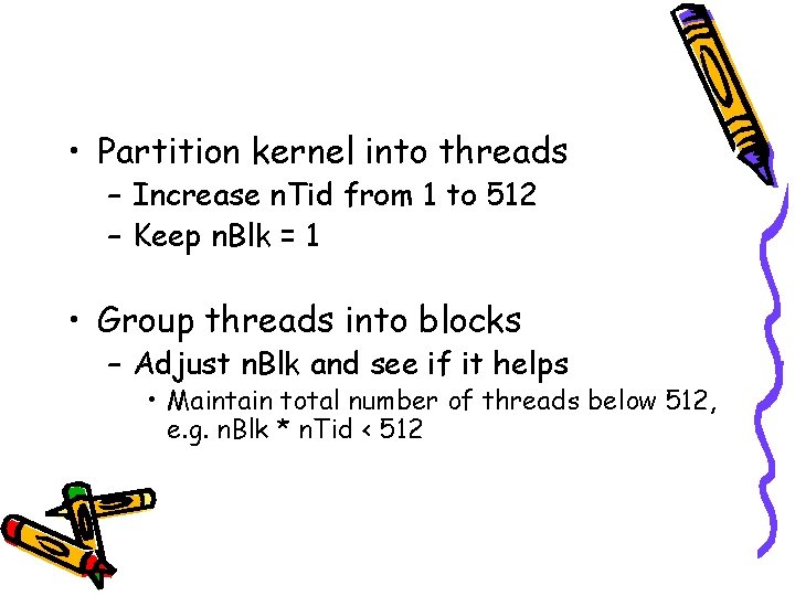  • Partition kernel into threads – Increase n. Tid from 1 to 512