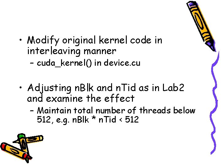  • Modify original kernel code in interleaving manner – cuda_kernel() in device. cu