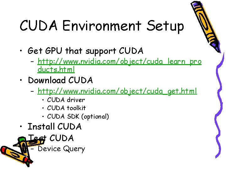 CUDA Environment Setup • Get GPU that support CUDA – http: //www. nvidia. com/object/cuda_learn_pro