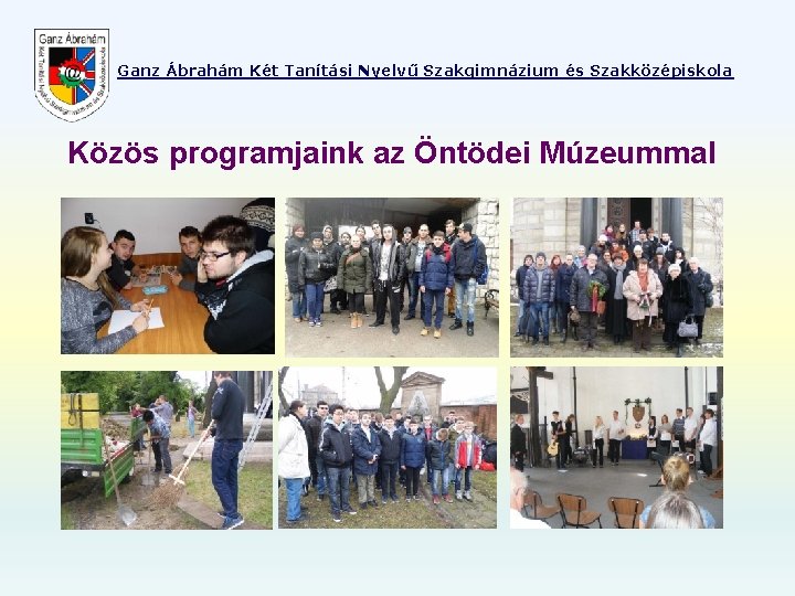 Ganz Ábrahám Két Tanítási Nyelvű Szakgimnázium és Szakközépiskola Közös programjaink az Öntödei Múzeummal 