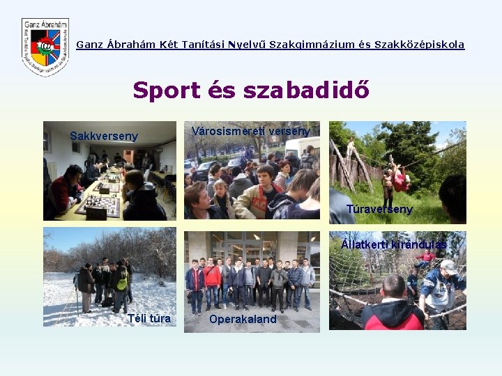 Ganz Ábrahám Két Tanítási Nyelvű Szakgimnázium és Szakközépiskola Sport és szabadidő Sakkverseny Városismereti verseny