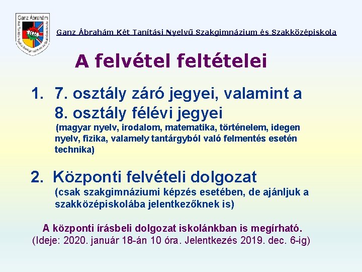 Ganz Ábrahám Két Tanítási Nyelvű Szakgimnázium és Szakközépiskola A felvétel feltételei 1. 7. osztály