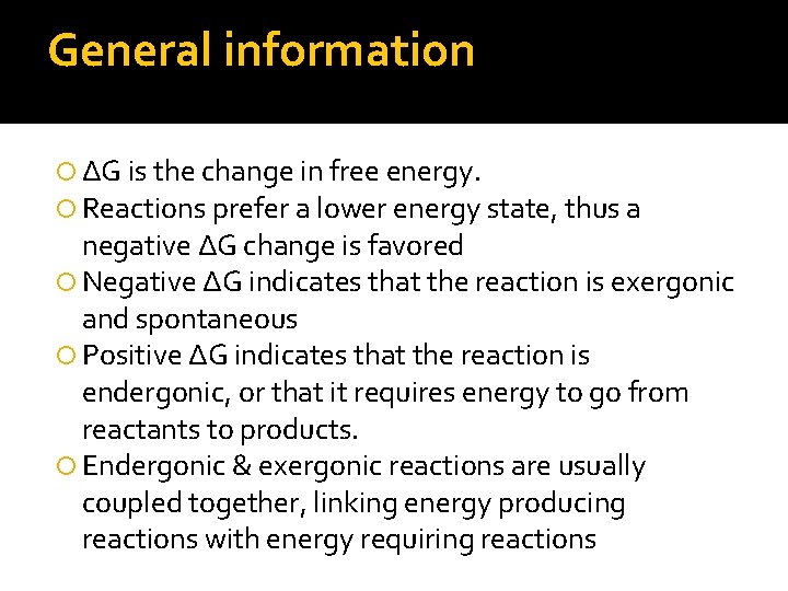General information ΔG is the change in free energy. Reactions prefer a lower energy