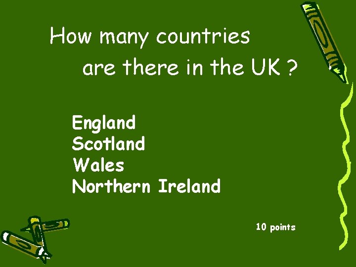 How many countries are there in the UK ? England Scotland Wales Northern Ireland