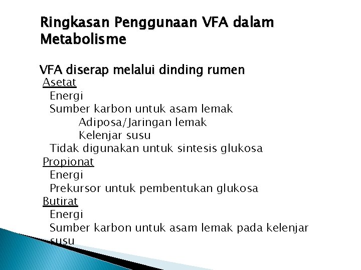 Ringkasan Penggunaan VFA dalam Metabolisme VFA diserap melalui dinding rumen Asetat Energi Sumber karbon