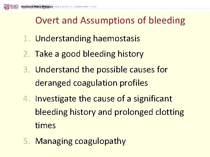Overt and Assumptions of bleeding 1. Understanding haemostasis 2. Take a good bleeding history