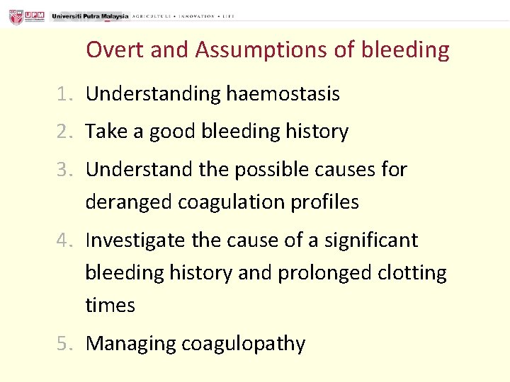 Overt and Assumptions of bleeding 1. Understanding haemostasis 2. Take a good bleeding history