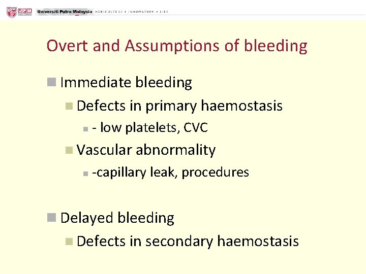 Overt and Assumptions of bleeding n Immediate bleeding n Defects in primary haemostasis n