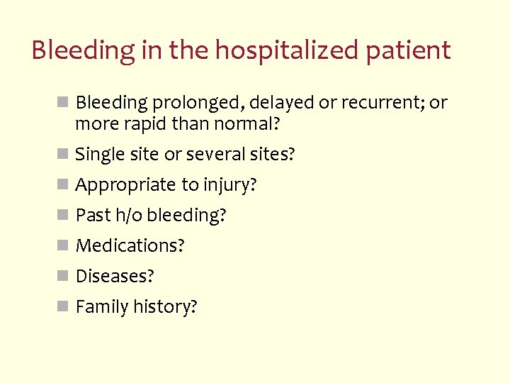 Bleeding in the hospitalized patient n Bleeding prolonged, delayed or recurrent; or more rapid