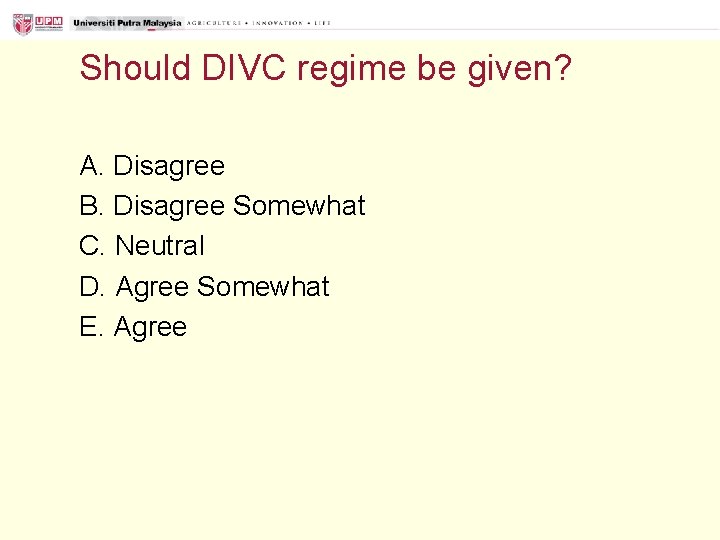 Should DIVC regime be given? A. Disagree B. Disagree Somewhat C. Neutral D. Agree