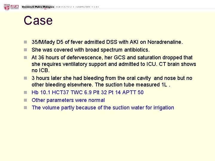 Case n 35/M/lady D 5 of fever admitted DSS with AKI on Noradrenaline. n