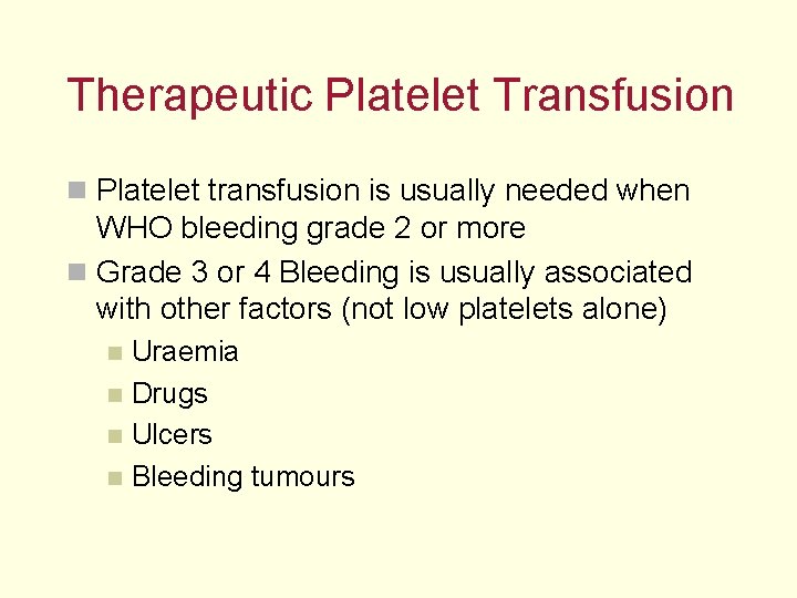 Therapeutic Platelet Transfusion n Platelet transfusion is usually needed when WHO bleeding grade 2