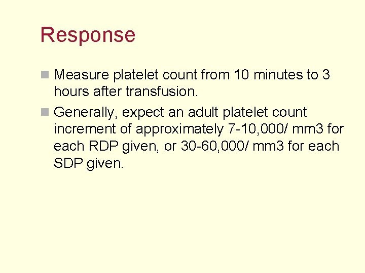 Response n Measure platelet count from 10 minutes to 3 hours after transfusion. n