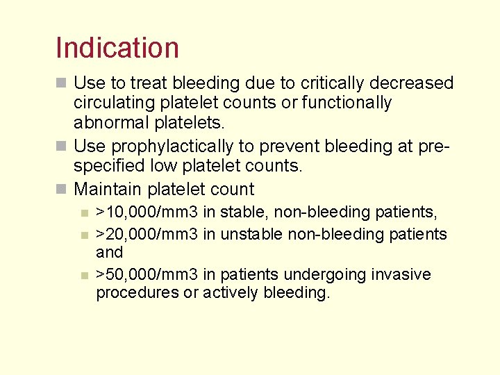 Indication n Use to treat bleeding due to critically decreased circulating platelet counts or