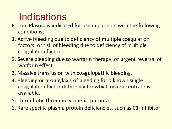 Indications Frozen Plasma is indicated for use in patients with the following conditions: 1.