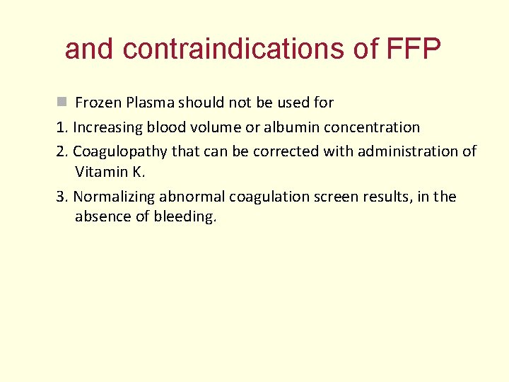 and contraindications of FFP n Frozen Plasma should not be used for 1. Increasing