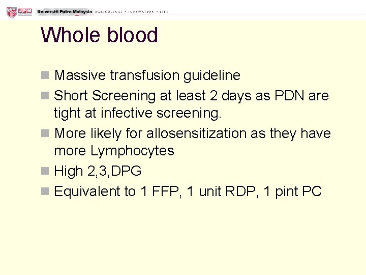 Whole blood n Massive transfusion guideline n Short Screening at least 2 days as