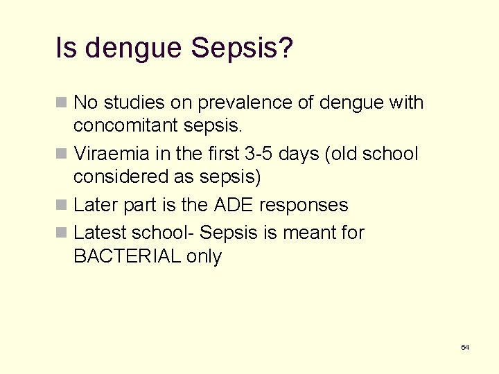 Is dengue Sepsis? n No studies on prevalence of dengue with concomitant sepsis. n