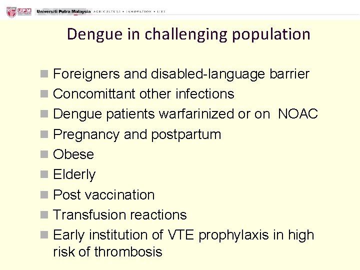 Dengue in challenging population n Foreigners and disabled-language barrier n Concomittant other infections n