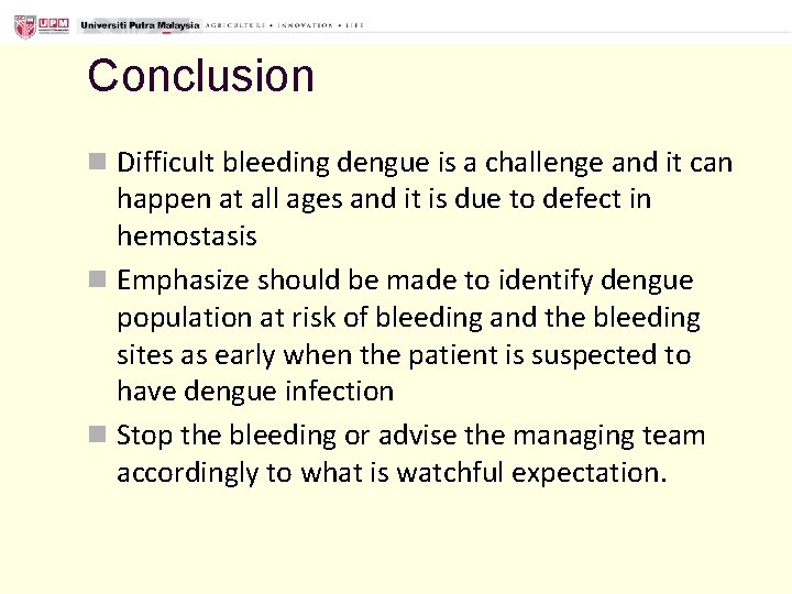 Conclusion n Difficult bleeding dengue is a challenge and it can happen at all